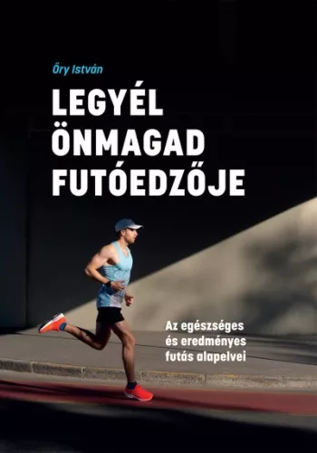 Legyél önmagad futóedzője - Őry István